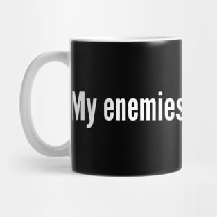 My Enemies Are After Me Meme Mug